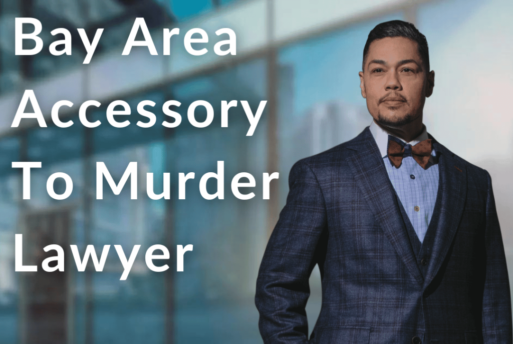 Bay Area Accessory To Murder Lawyer