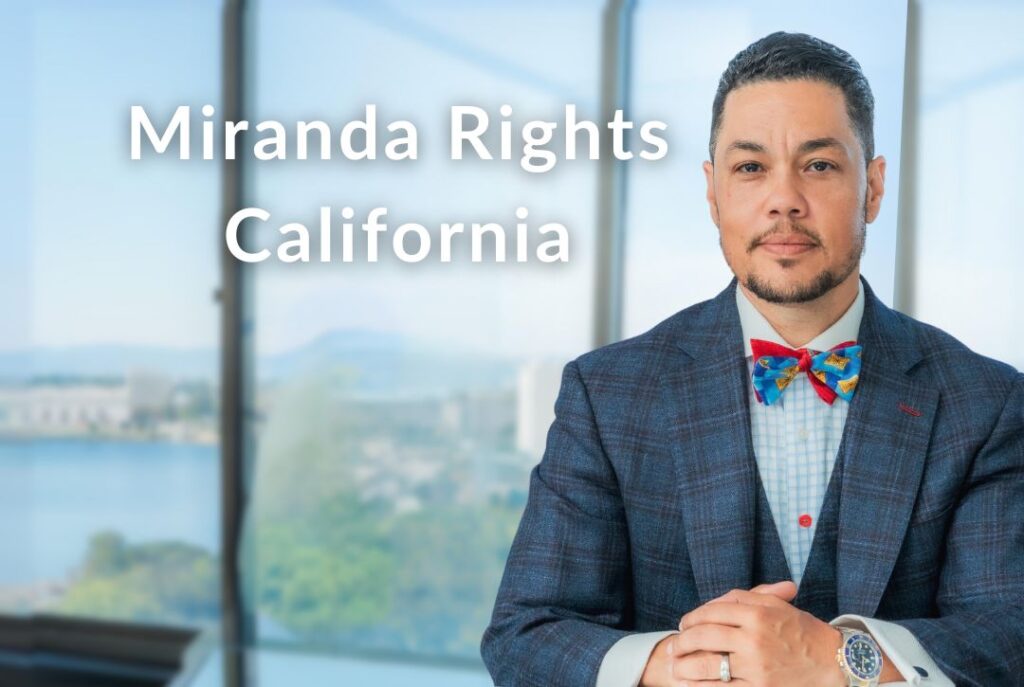 Miranda Rights California: A Guide to Your Constitutional Safeguards